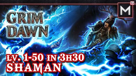 Shaman Leveling 1 to 50 In 3Hrs - Grim Dawn AoM - YouTube