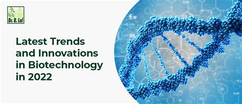 Latest Trends and Innovations in Biotechnology in 2022 | Blog