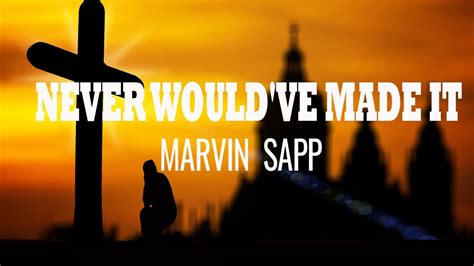 Marvin Sapp - Never Would've Made It (Lyrics) - YouTube