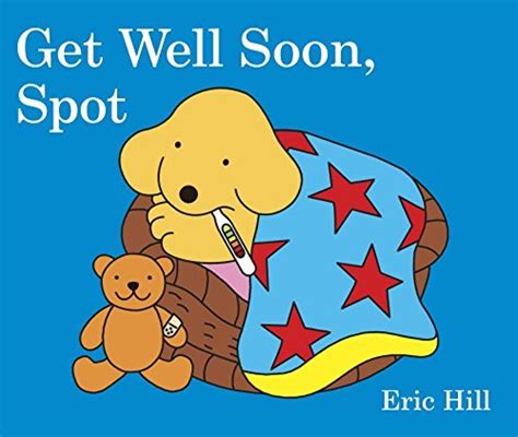 Get Well Soon, Spot by Eric Hill - Book Outlet