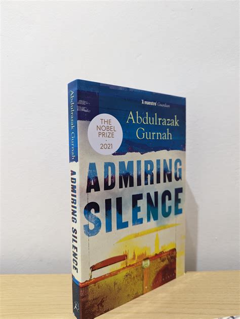 Admiring Silence (Signed to Title Page) by Gurnah, Abdulrazak: New Soft ...