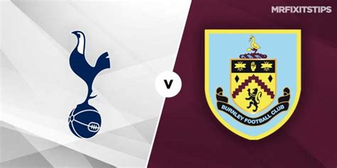 Tottenham Hotspur vs Burnley Betting Tips & Preview