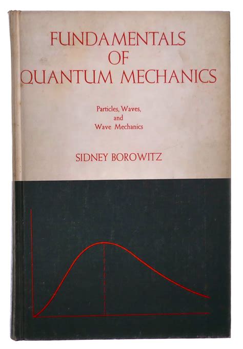 Fundamentals of Quantum Mechanics: Particles, Waves, and Wave Mechanics ...