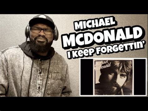 MICHAEL McDONALD - I KEEP FORGETTIN’ | REACTION - YouTube