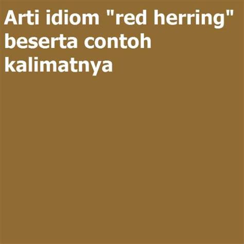 Arti idiom “red herring” beserta contoh kalimatnya | General ...