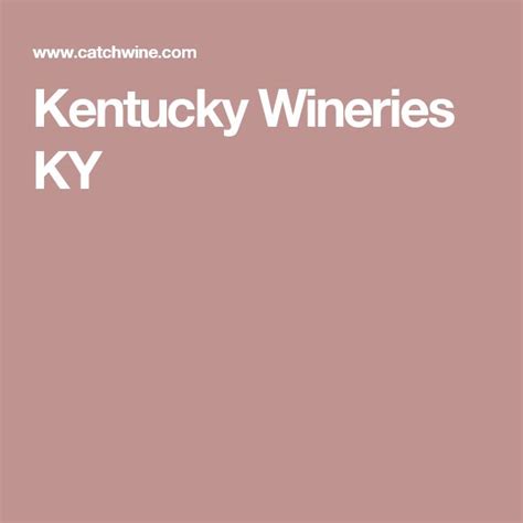 Kentucky Wineries KY | Kentucky, Winery, Wine tasting