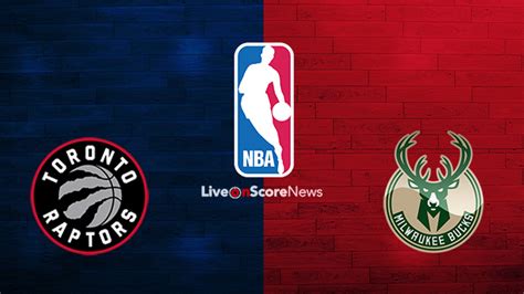 Toronto Raptors vs Milwaukee Bucks Preview and Prediction Live stream ...