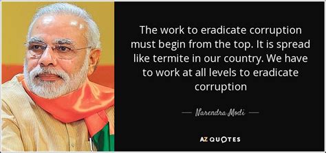 Narendra Modi quote: The work to eradicate corruption must begin from the top...