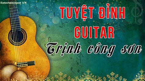 Guitar Nhạc Trịnh Không Lời - Tuyển tập Guitar Trịnh Công Sơn | the best song of Trinh Cong Son ...