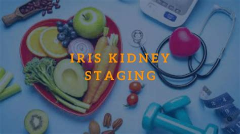 What Is Iris Kidney Staging? | Health & Wellness