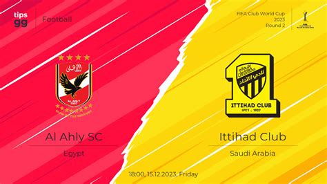 Al Ahly SC vs Ittihad Club 15.12.2023 – Match Prediction | Football ...