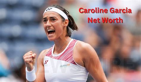 Caroline Garcia Net Worth Bio, Age, House, Cars, Partner & More