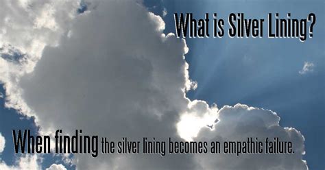 What is Silver Lining? Empathic Failure Can Result. * Shannon's Grotto