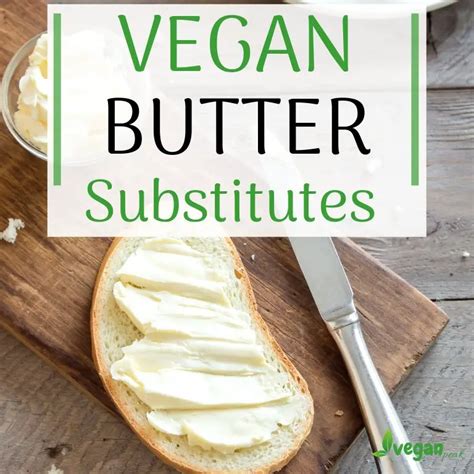 13 Best Vegan Butter Substitutes - Baking, Cooking, etc