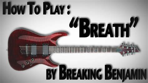 How To Play "Breath" By Breaking Benjamin - YouTube