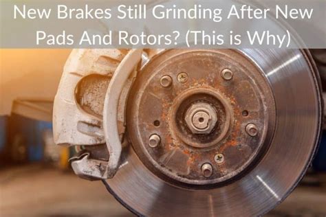 New Brakes Still Grinding After New Pads And Rotors? (This is Why ...