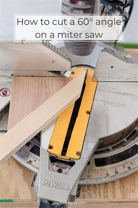 How to Cut a 60-degree Angle on a Miter Saw - Pine and Poplar