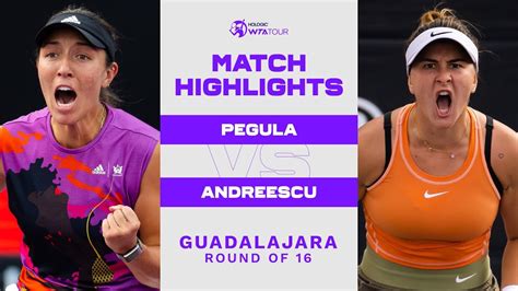 Jessica Pegula vs. Bianca Andreescu | 2022 Guadalajara Round of 16 ...