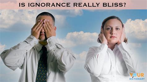 Examples of Ignorance Is Bliss | YourDictionary