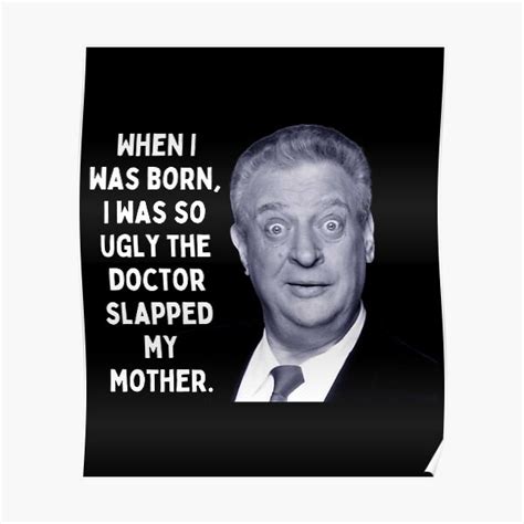 "Rodney Dangerfield - Quote Funny Humor Mother" Poster for Sale by DazArtDesigns | Redbubble