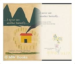 I Never Saw Another Butterfly. Childrens Drawings and Poems from Theresienstadt Concentration ...