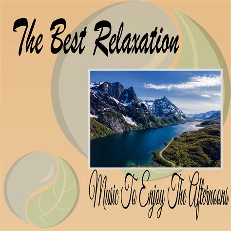 The Best Relaxation Music - The Best Relaxation Music To Enjoy The ...