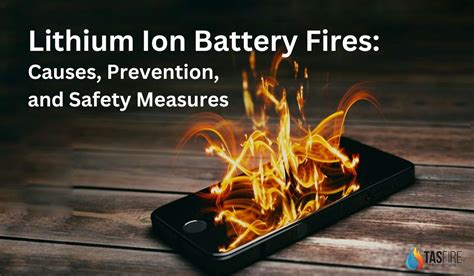 Lithium Ion Battery Fires: Causes, Prevention, and Safety Measures