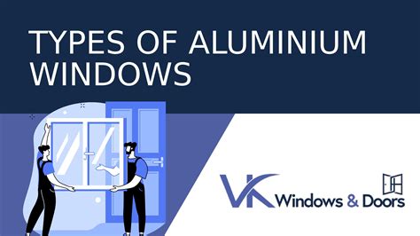 Types Of Aluminium Windows by VK Windows and Doors - Issuu