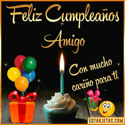 Feliz Cumpleaños Amigo. Imágenes, Gif ,Tarjetas y Mensajes