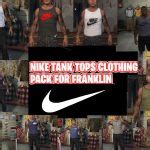 Franklin Nike Tank Tops Clothing Pack v1.0 – GTA 5 mod