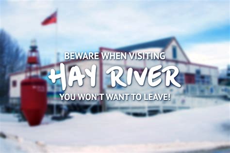 Beware When Visiting Hay River, NWT... You Won't Want to Leave! » I've Been Bit! Travel Blog