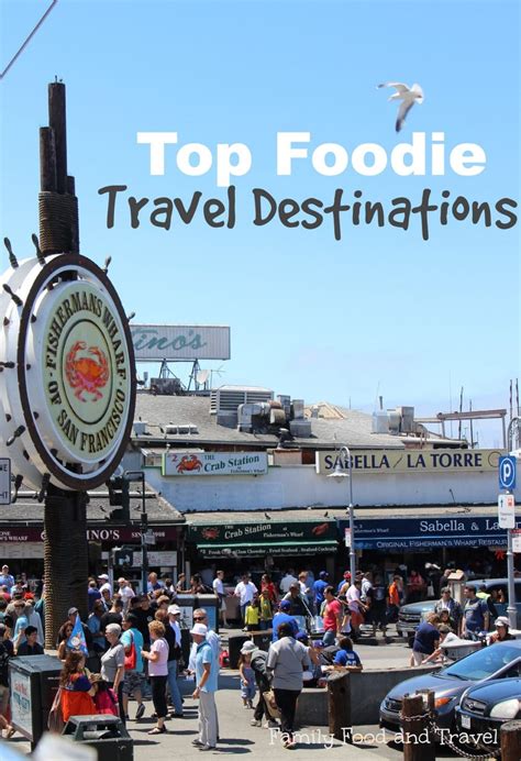 Top Foodie Travel Destinations - Family Food And Travel