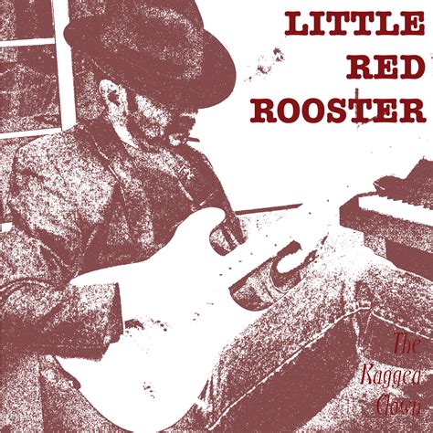 Little Red Rooster – Ragged Clown