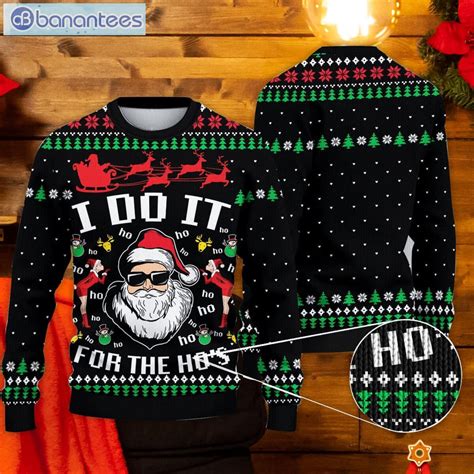 Santa Claus I Do It For The Ho's Sweater Funny Ugly Christmas Sweater