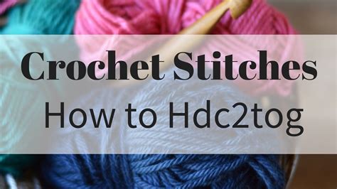 How to work the Hdc2tog Crochet Stitch - YouTube