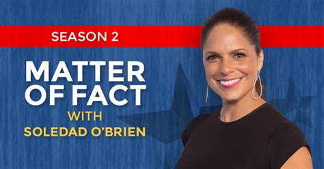 About the Show: - Matter of Fact with Soledad O'Brien