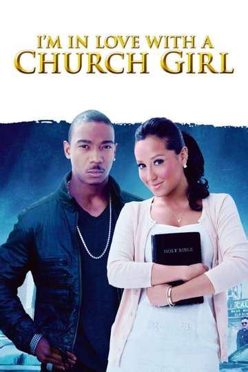 I'm in Love with a Church Girl (2013) Stream and Watch Online | Moviefone