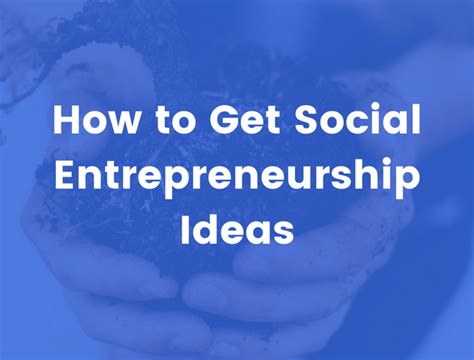 How to Successful Entrepreneurs Generate Social Entrepreneurship Ideas