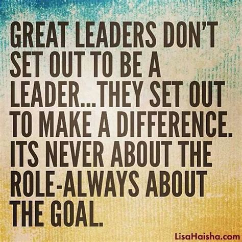 Great leaders set out to make a difference life quotes quotes quote ...