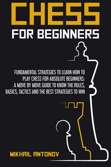 CHESS FOR BEGINNERS: Fundamental strategies to learn how to play chess ...