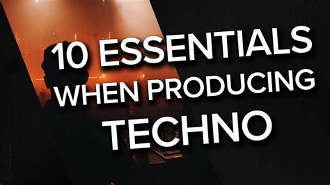 10 Essentials For Techno Production - YouTube