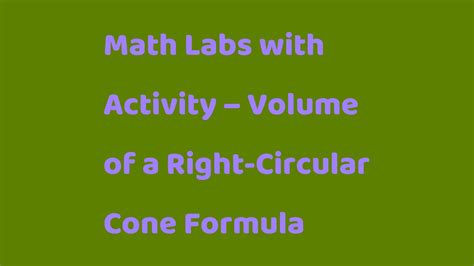 Math Labs with Activity – Volume of a Right-Circular Cone Formula ...