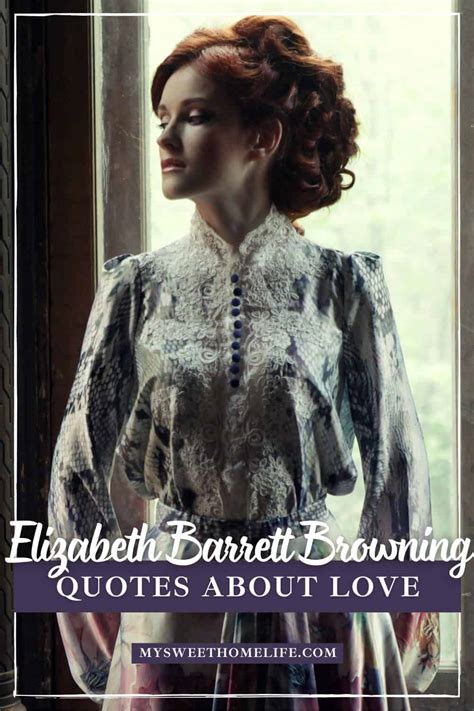 25 Elizabeth Barrett Browning love quotes | My Sweet Home Life