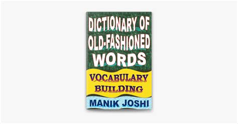 ‎Dictionary of Old-fashioned Words: Vocabulary Building on Apple Books