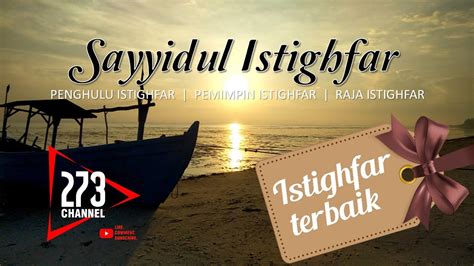 SAYYIDUL ISTIGHFAR - Penghulu Istighfar - Pemimpin Istighfar - Raja Istighfar | 273 Channel ...