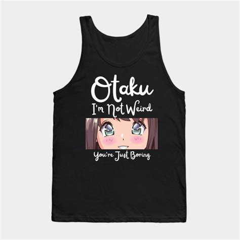 Manga Cosplay Anime Merch - Otaku I'm Not Weird Anime You're Just ...