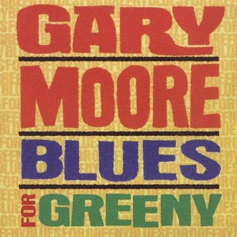 Gary Moore - Blues for Greeny Lyrics and Tracklist | Genius