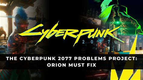 The Cyberpunk 2077 Problems Project: Orion Must Fix - KeenGamer