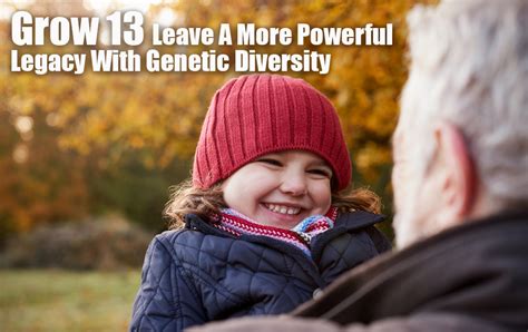 Leave a More Powerful Legacy With Genetic Diversity - The Grow Network ...