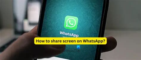 How to share Screen on WhatsApp on PC or Mobile